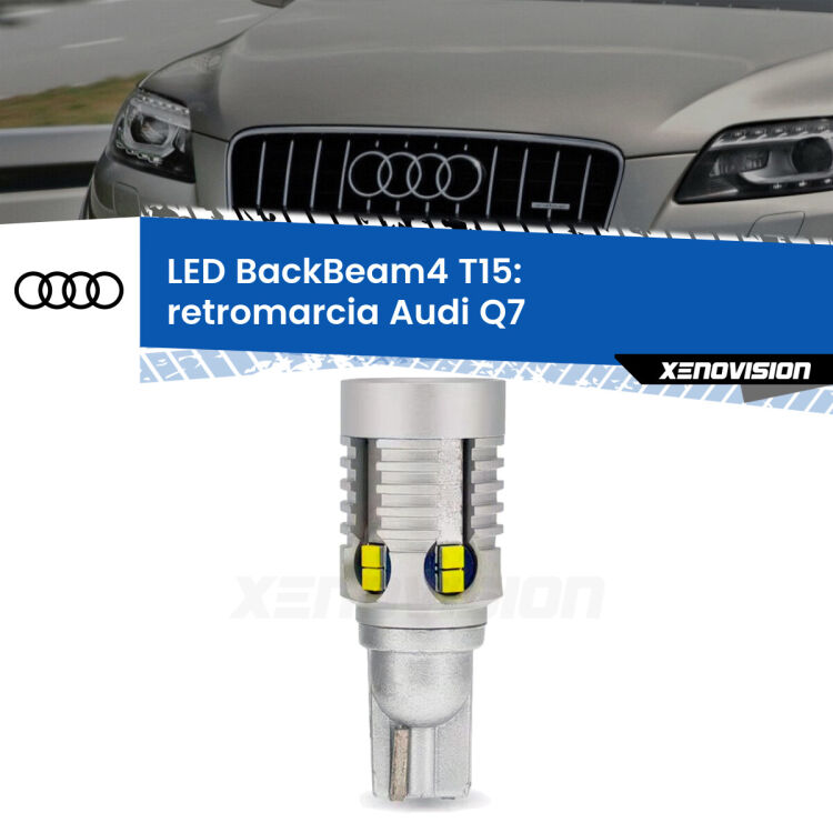 0 Retromarcia LED T15 BackBeam4 per Audi Q7  2006 - 2015 <strong>Retromarcia LED per Audi Q7</strong>  2006 - 2015. Lampada <strong>T15</strong> canbus modello BackBeam4.