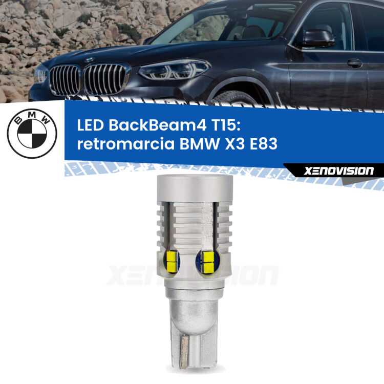 0 Retromarcia LED T15 BackBeam4 per BMW X3 E83 2006 - 2010 <strong>Retromarcia LED per BMW X3</strong> E83 2006 - 2010. Lampada <strong>T15</strong> canbus modello BackBeam4.