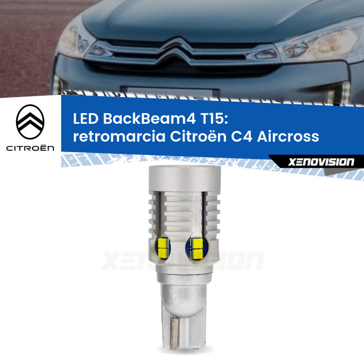 0 Retromarcia LED T15 BackBeam4 per Citroën C4 Aircross 2010 - 2018 <strong>Retromarcia LED per Citroën C4 Aircross</strong> 2010 - 2018. Lampada <strong>T15</strong> canbus modello BackBeam4.