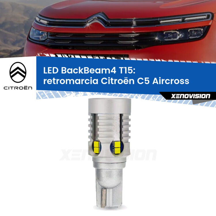 0 Retromarcia LED T15 BackBeam4 per Citroën C5 Aircross 2017 in poi <strong>Retromarcia LED per Citroën C5 Aircross</strong> 2017 in poi. Lampada <strong>T15</strong> canbus modello BackBeam4.