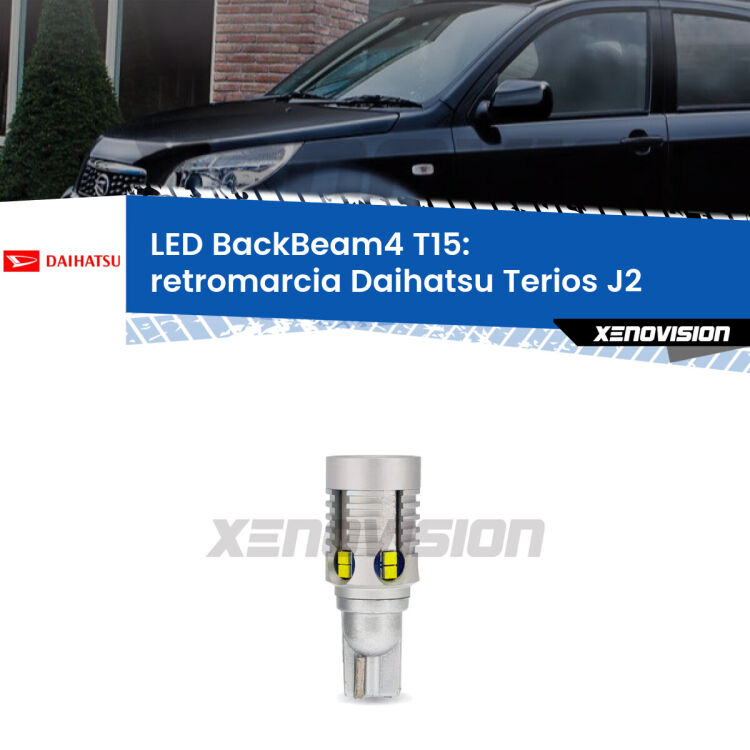 <strong>Retromarcia LED per Daihatsu Terios</strong> J2 2005 - 2009. Lampada <strong>T15</strong> canbus modello BackBeam4.