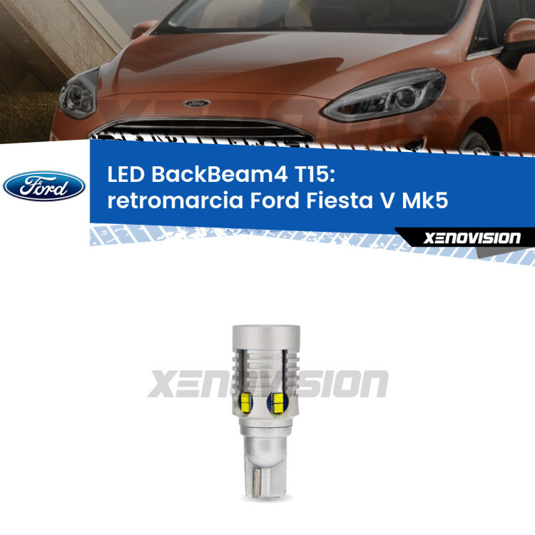 <strong>Retromarcia LED per Ford Fiesta V</strong> Mk5 2006 - 2008. Lampada <strong>T15</strong> canbus modello BackBeam4.