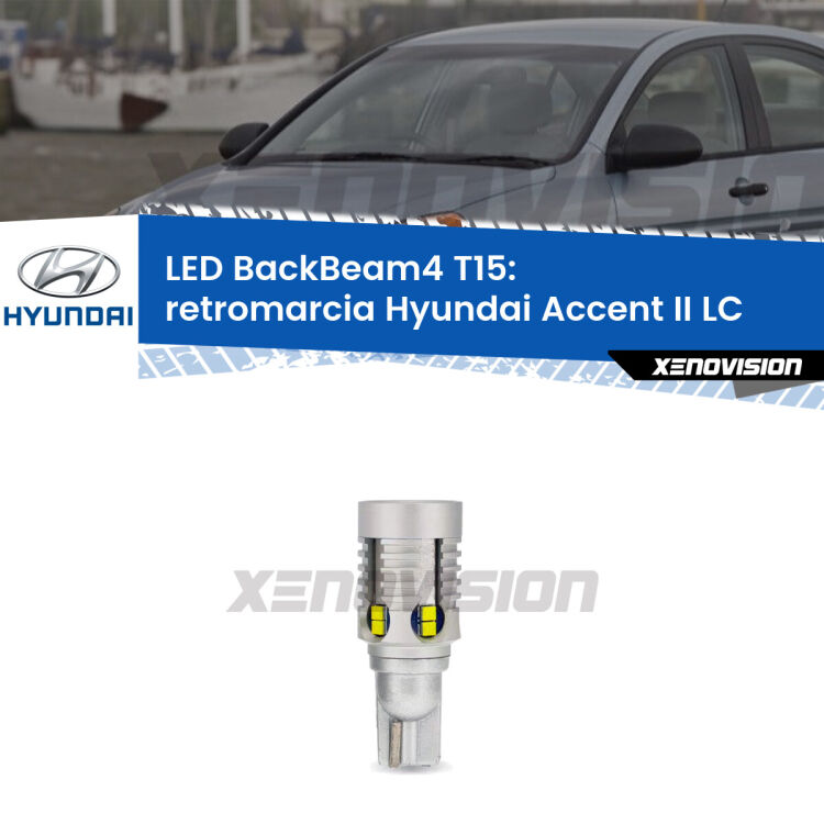 <strong>Retromarcia LED per Hyundai Accent II</strong> LC 2002 - 2005. Lampada <strong>T15</strong> canbus modello BackBeam4.