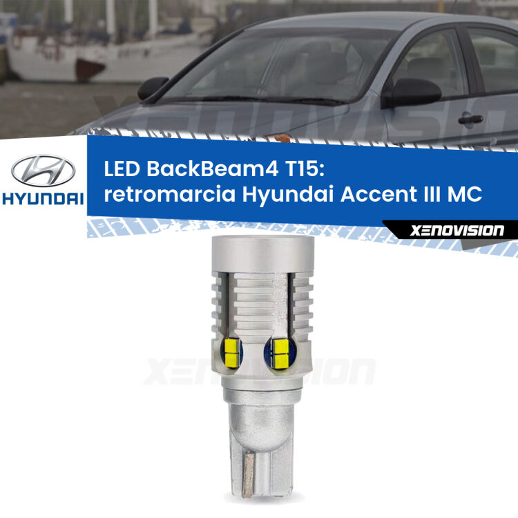 0 Retromarcia LED T15 BackBeam4 per Hyundai Accent III MC 2005 - 2010 <strong>Retromarcia LED per Hyundai Accent III</strong> MC 2005 - 2010. Lampada <strong>T15</strong> canbus modello BackBeam4.