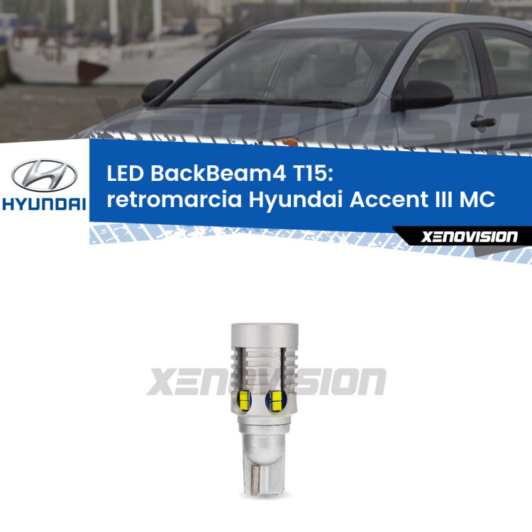 <strong>Retromarcia LED per Hyundai Accent III</strong> MC 2005 - 2010. Lampada <strong>T15</strong> canbus modello BackBeam4.