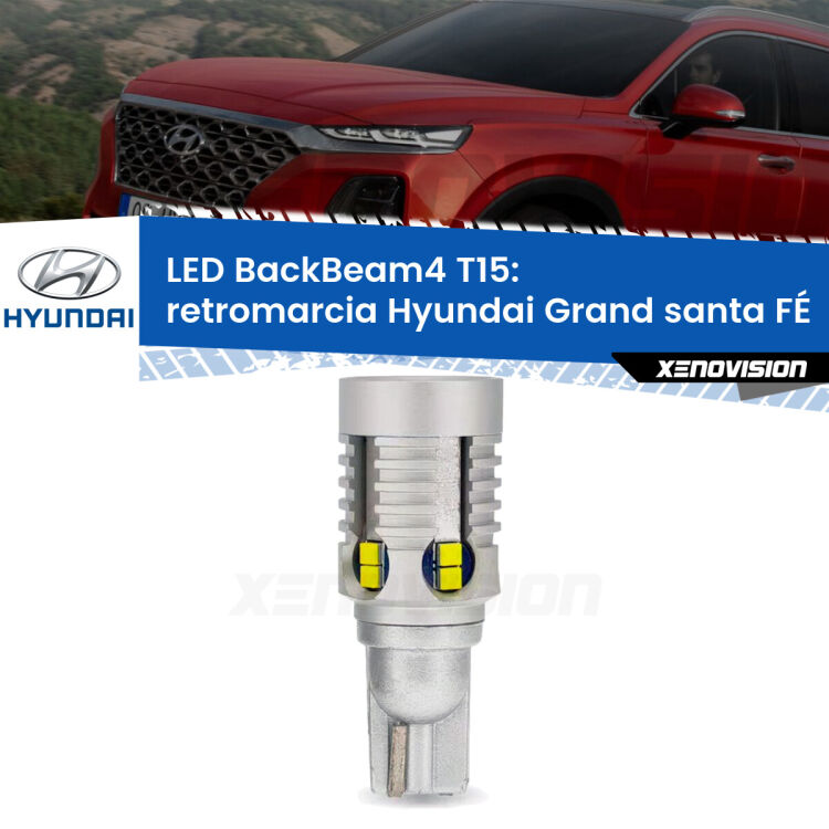 0 Retromarcia LED T15 BackBeam4 per Hyundai Grand santa FÉ  2013 in poi <strong>Retromarcia LED per Hyundai Grand santa FÉ</strong>  2013 in poi. Lampada <strong>T15</strong> canbus modello BackBeam4.
