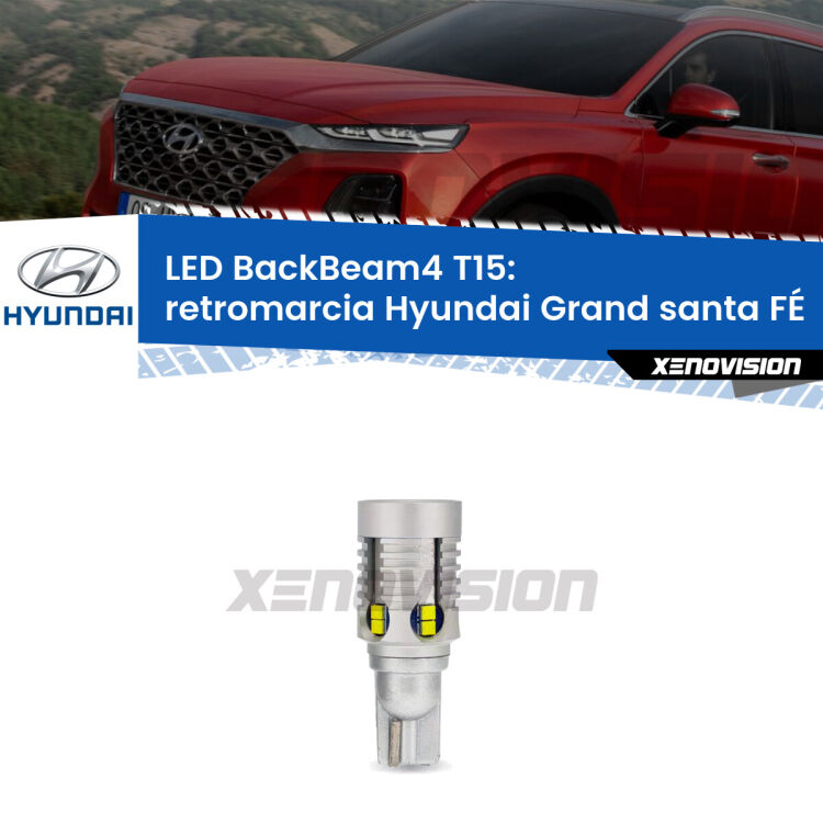 <strong>Retromarcia LED per Hyundai Grand santa FÉ</strong>  2013 in poi. Lampada <strong>T15</strong> canbus modello BackBeam4.