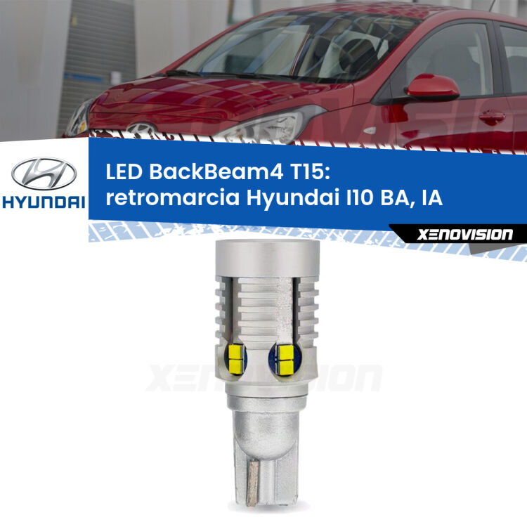 0 Retromarcia LED T15 BackBeam4 per Hyundai I10 BA, IA 2013 - 2016 <strong>Retromarcia LED per Hyundai I10</strong> BA, IA 2013 - 2016. Lampada <strong>T15</strong> canbus modello BackBeam4.