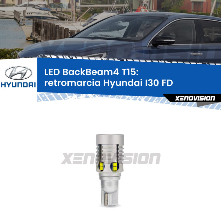 <strong>Retromarcia LED per Hyundai I30</strong> FD 2007 - 2011. Lampada <strong>T15</strong> canbus modello BackBeam4.