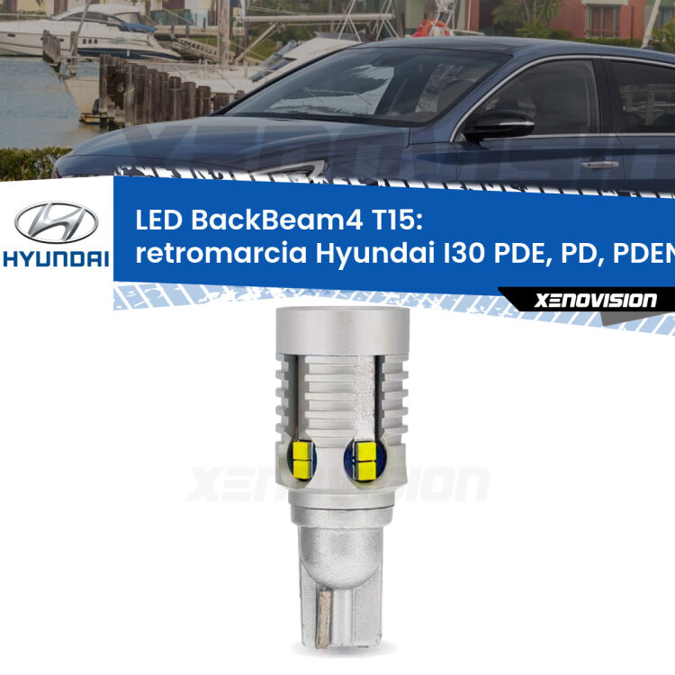 0 Retromarcia LED T15 BackBeam4 per Hyundai I30 PDE, PD, PDEN 2016 in poi <strong>Retromarcia LED per Hyundai I30</strong> PDE, PD, PDEN 2016 in poi. Lampada <strong>T15</strong> canbus modello BackBeam4.