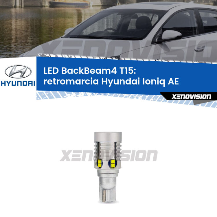 <strong>Retromarcia LED per Hyundai Ioniq</strong> AE 2016 in poi. Lampada <strong>T15</strong> canbus modello BackBeam4.