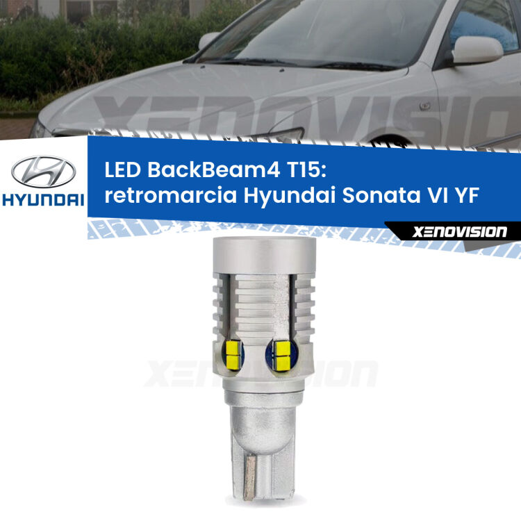 0 Retromarcia LED T15 BackBeam4 per Hyundai Sonata VI YF 2009 - 2015 <strong>Retromarcia LED per Hyundai Sonata VI</strong> YF 2009 - 2015. Lampada <strong>T15</strong> canbus modello BackBeam4.