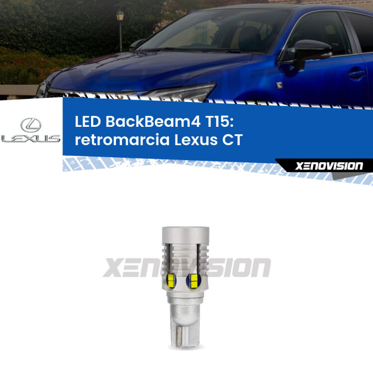 <strong>Retromarcia LED per Lexus CT</strong>  2010 in poi. Lampada <strong>T15</strong> canbus modello BackBeam4.