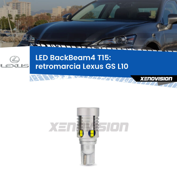 <strong>Retromarcia LED per Lexus GS</strong> L10 2011 in poi. Lampada <strong>T15</strong> canbus modello BackBeam4.