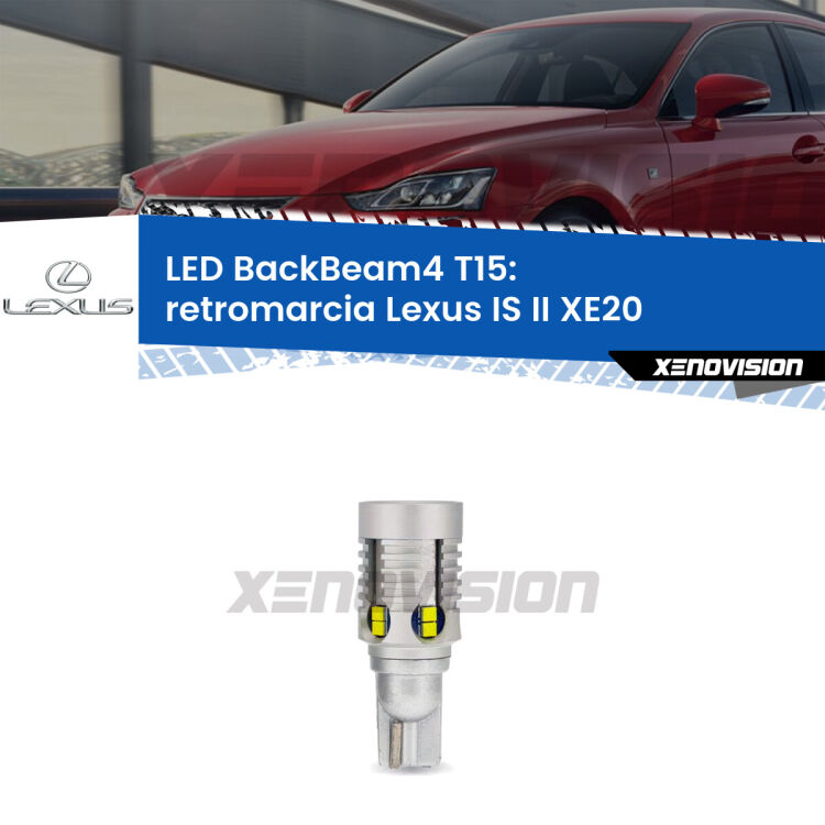 <strong>Retromarcia LED per Lexus IS II</strong> XE20 2005 - 2013. Lampada <strong>T15</strong> canbus modello BackBeam4.
