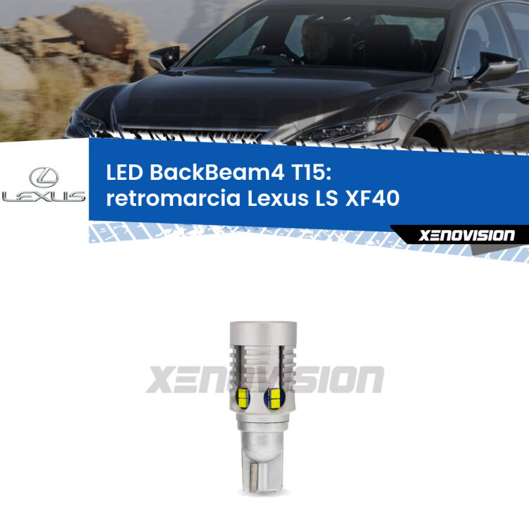 <strong>Retromarcia LED per Lexus LS</strong> XF40 2006 - 2012. Lampada <strong>T15</strong> canbus modello BackBeam4.