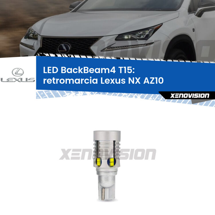 <strong>Retromarcia LED per Lexus NX</strong> AZ10 2014 - 2017. Lampada <strong>T15</strong> canbus modello BackBeam4.