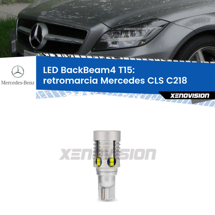 <strong>Retromarcia LED per Mercedes CLS</strong> C218 2011 - 2017. Lampada <strong>T15</strong> canbus modello BackBeam4.