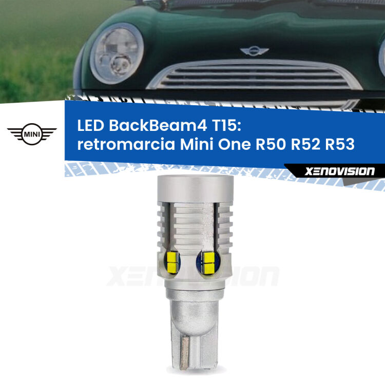 0 Retromarcia LED T15 BackBeam4 per Mini One R50 R52 R53 2004 - 2006 <strong>Retromarcia LED per Mini One</strong> R50 R52 R53 2004 - 2006. Lampada <strong>T15</strong> canbus modello BackBeam4.