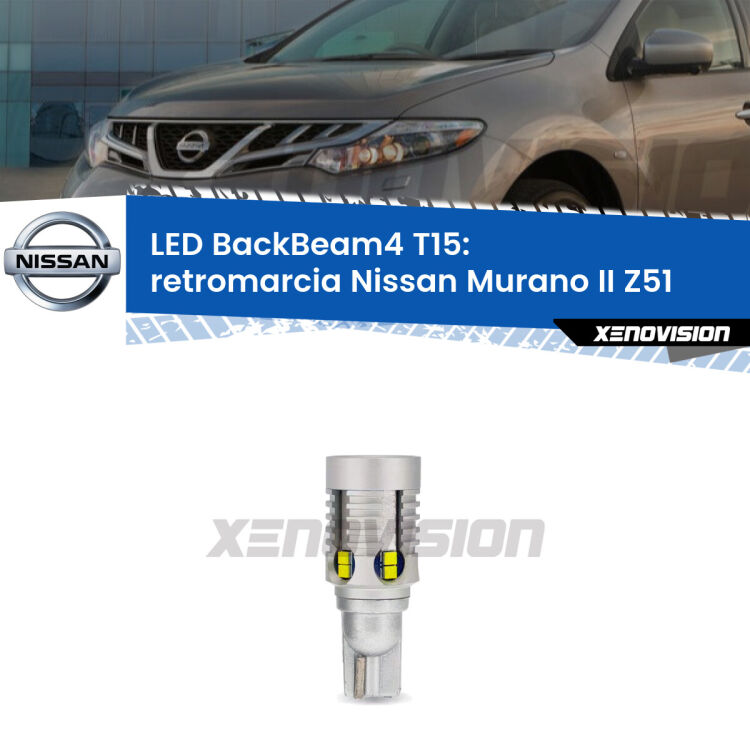 <strong>Retromarcia LED per Nissan Murano II</strong> Z51 2007 - 2014. Lampada <strong>T15</strong> canbus modello BackBeam4.