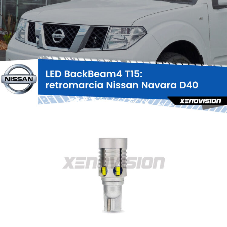 <strong>Retromarcia LED per Nissan Navara</strong> D40 2004 - 2016. Lampada <strong>T15</strong> canbus modello BackBeam4.