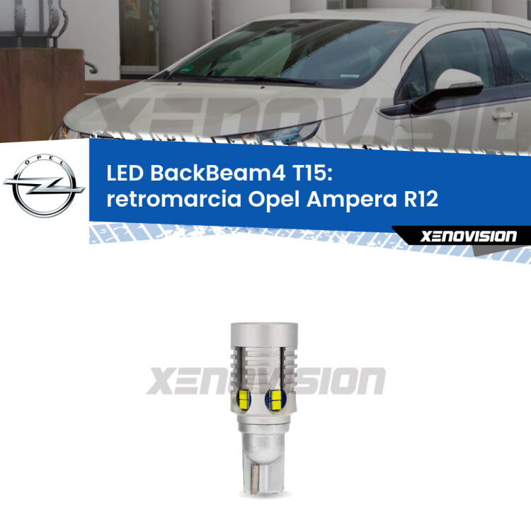 <strong>Retromarcia LED per Opel Ampera</strong> R12 2011 - 2015. Lampada <strong>T15</strong> canbus modello BackBeam4.