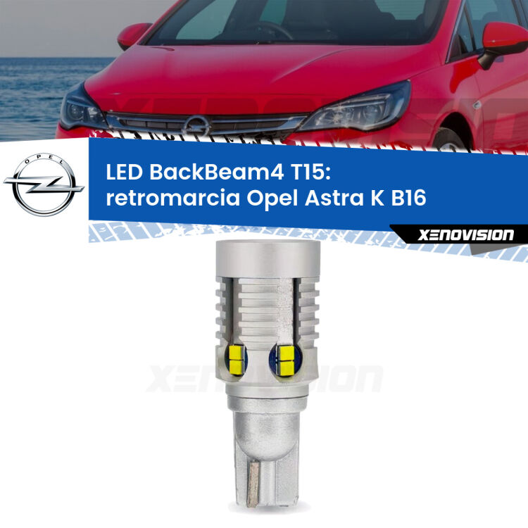 0 Retromarcia LED T15 BackBeam4 per Opel Astra K B16 2015 - 2020 <strong>Retromarcia LED per Opel Astra K</strong> B16 2015 - 2020. Lampada <strong>T15</strong> canbus modello BackBeam4.