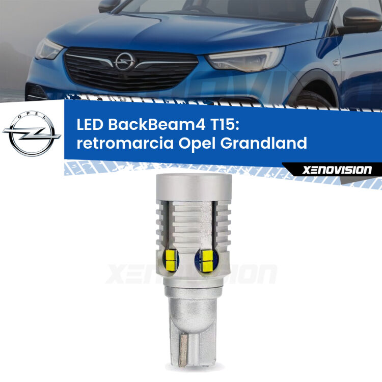 0 Retromarcia LED T15 BackBeam4 per Opel Grandland  2017 in poi <strong>Retromarcia LED per Opel Grandland</strong>  2017 in poi. Lampada <strong>T15</strong> canbus modello BackBeam4.