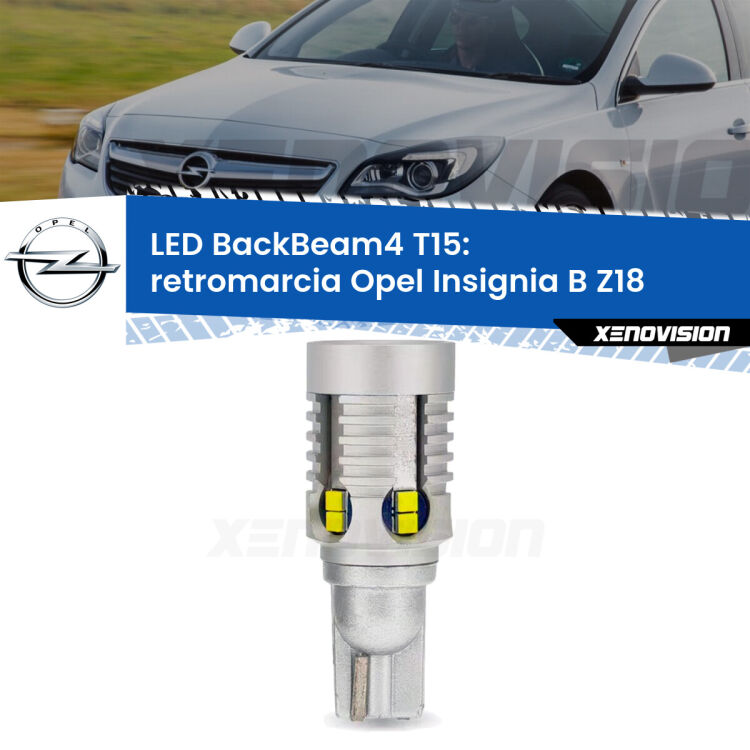0 Retromarcia LED T15 BackBeam4 per Opel Insignia B Z18 2017 in poi <strong>Retromarcia LED per Opel Insignia B</strong> Z18 2017 in poi. Lampada <strong>T15</strong> canbus modello BackBeam4.