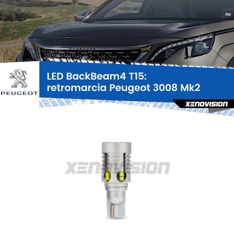 <strong>Retromarcia LED per Peugeot 3008</strong> Mk2 2016 in poi. Lampada <strong>T15</strong> canbus modello BackBeam4.