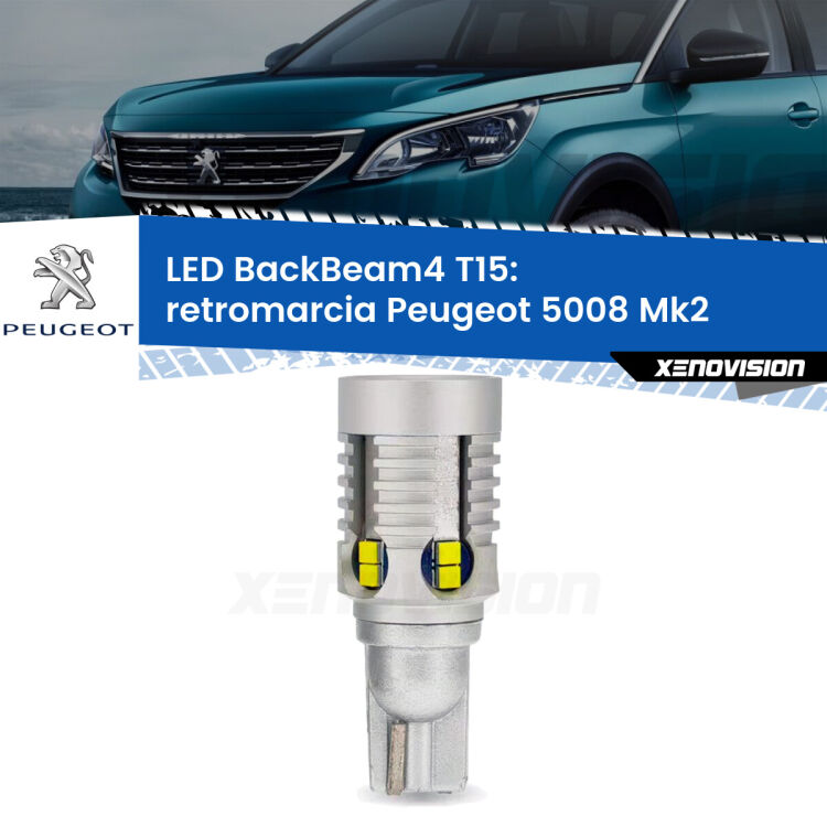 0 Retromarcia LED T15 BackBeam4 per Peugeot 5008 Mk2 2017 in poi <strong>Retromarcia LED per Peugeot 5008</strong> Mk2 2017 in poi. Lampada <strong>T15</strong> canbus modello BackBeam4.