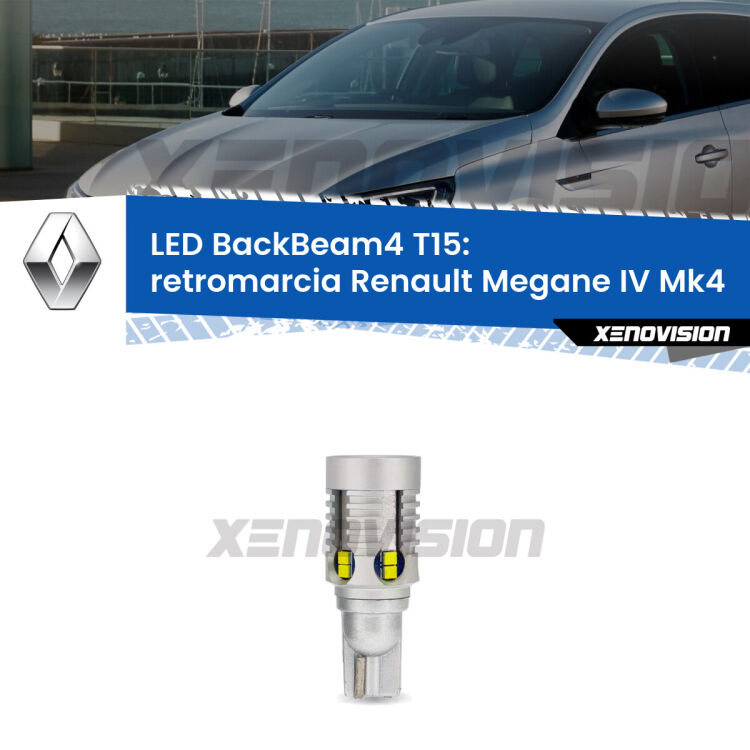 <strong>Retromarcia LED per Renault Megane IV</strong> Mk4 2016 in poi. Lampada <strong>T15</strong> canbus modello BackBeam4.