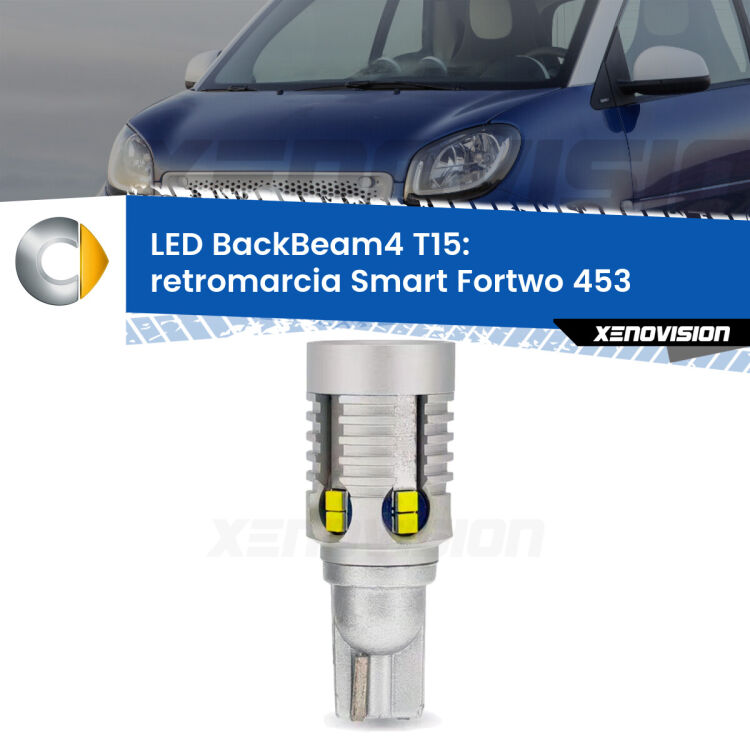 0 Retromarcia LED T15 BackBeam4 per Smart Fortwo 453 2014 in poi <strong>Retromarcia LED per Smart Fortwo</strong> 453 2014 in poi. Lampada <strong>T15</strong> canbus modello BackBeam4.
