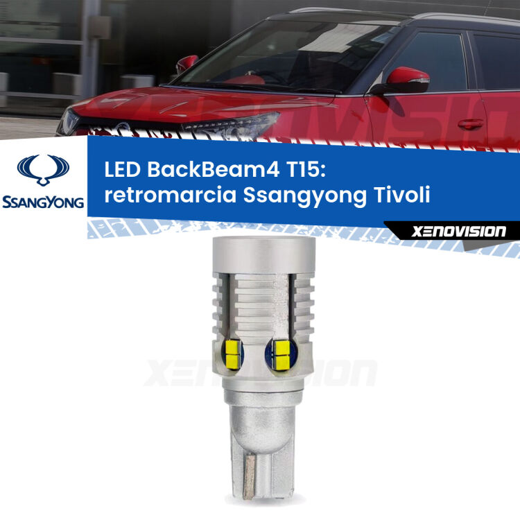 0 Retromarcia LED T15 BackBeam4 per Ssangyong Tivoli  2015 in poi <strong>Retromarcia LED per Ssangyong Tivoli</strong>  2015 in poi. Lampada <strong>T15</strong> canbus modello BackBeam4.