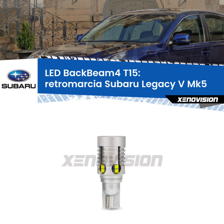 <strong>Retromarcia LED per Subaru Legacy V</strong> Mk5 2009 - 2013. Lampada <strong>T15</strong> canbus modello BackBeam4.