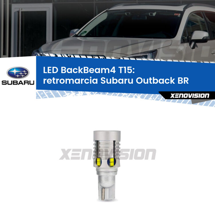 <strong>Retromarcia LED per Subaru Outback</strong> BR 2009 - 2014. Lampada <strong>T15</strong> canbus modello BackBeam4.