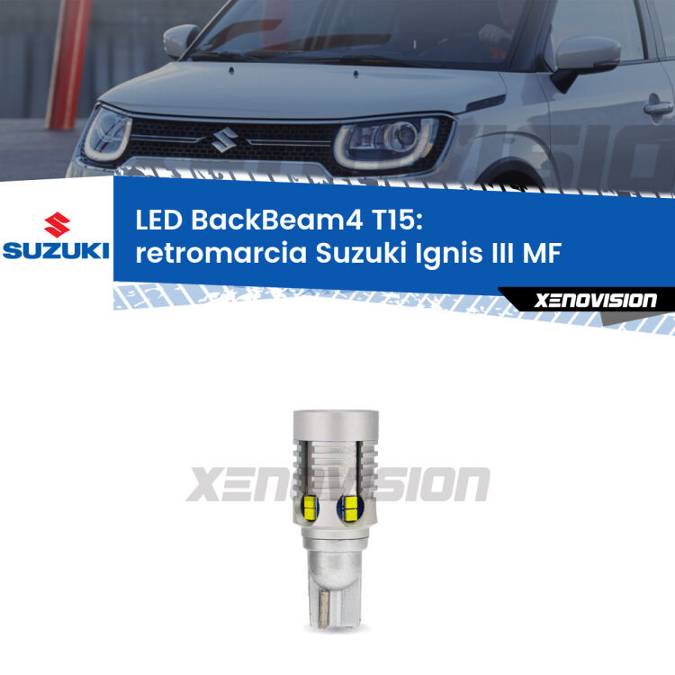 <strong>Retromarcia LED per Suzuki Ignis III</strong> MF 2016 in poi. Lampada <strong>T15</strong> canbus modello BackBeam4.