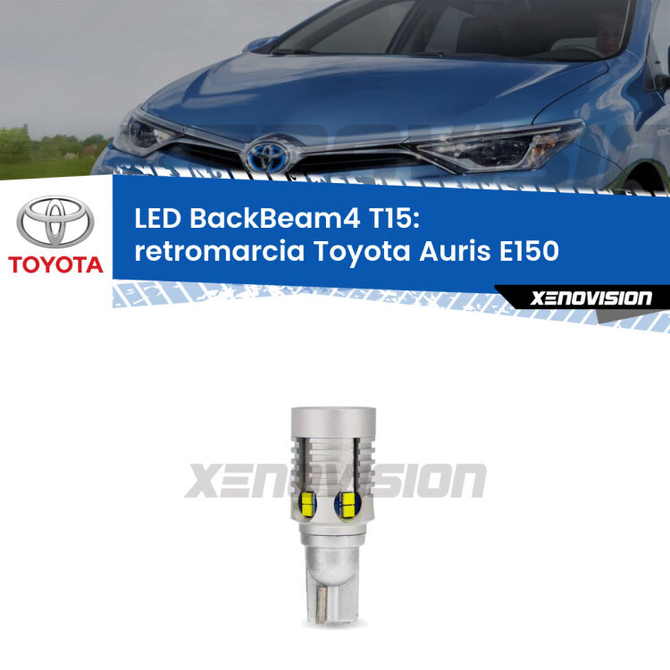 <strong>Retromarcia LED per Toyota Auris</strong> E150 2010 - 2012. Lampada <strong>T15</strong> canbus modello BackBeam4.