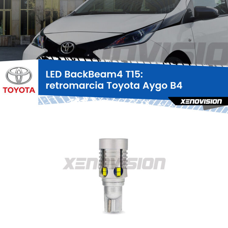 <strong>Retromarcia LED per Toyota Aygo</strong> B4 2018 in poi. Lampada <strong>T15</strong> canbus modello BackBeam4.