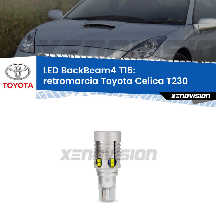 <strong>Retromarcia LED per Toyota Celica</strong> T230 1999 - 2005. Lampada <strong>T15</strong> canbus modello BackBeam4.