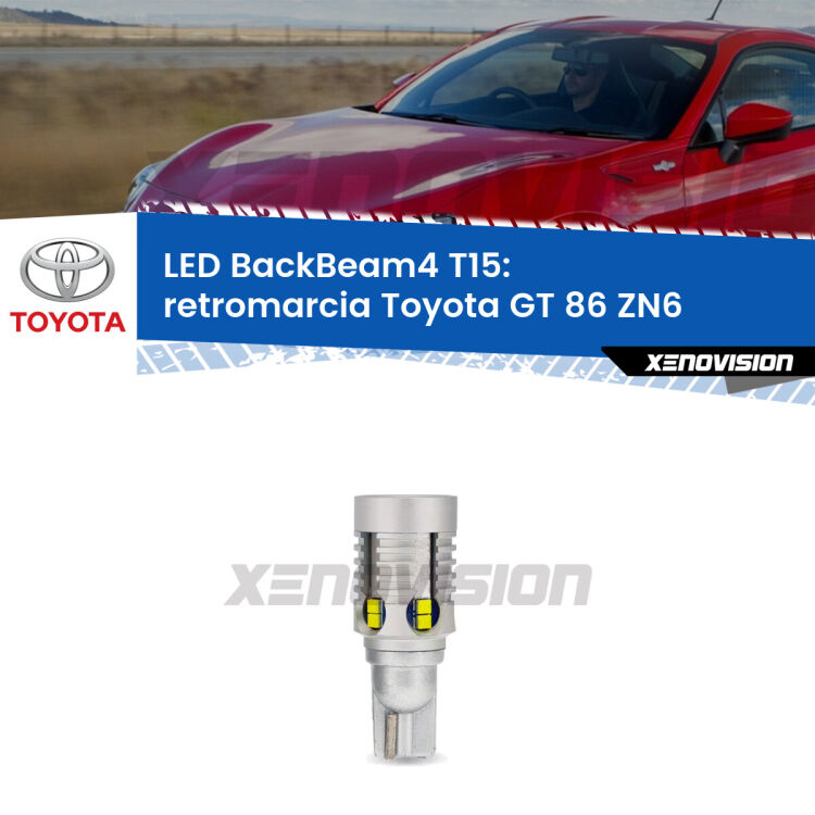 <strong>Retromarcia LED per Toyota GT 86</strong> ZN6 2012 - 2020. Lampada <strong>T15</strong> canbus modello BackBeam4.
