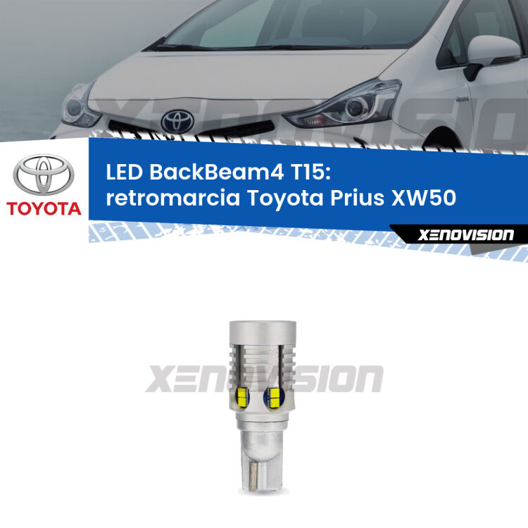 <strong>Retromarcia LED per Toyota Prius</strong> XW50 2015 in poi. Lampada <strong>T15</strong> canbus modello BackBeam4.