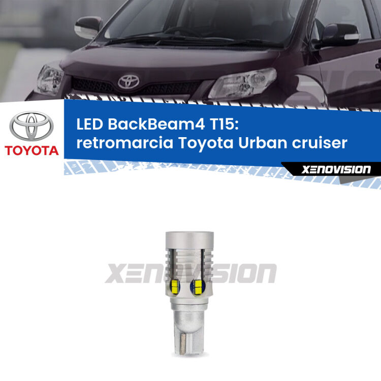 <strong>Retromarcia LED per Toyota Urban cruiser</strong>  2007 - 2016. Lampada <strong>T15</strong> canbus modello BackBeam4.