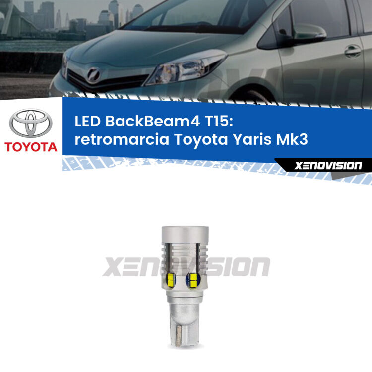 <strong>Retromarcia LED per Toyota Yaris</strong> Mk3 2010 - 2019. Lampada <strong>T15</strong> canbus modello BackBeam4.