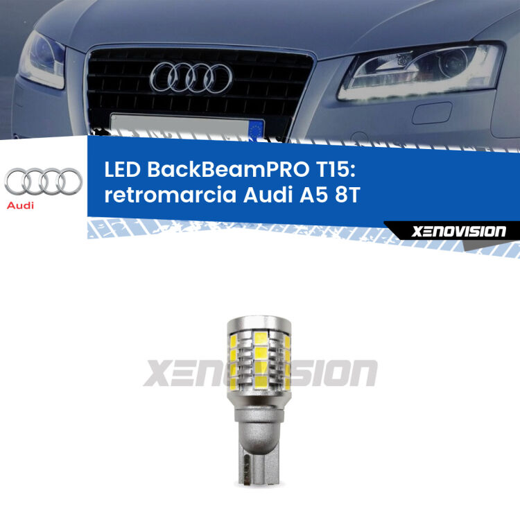 <strong>Luce retromarcia LED per Audi A5</strong> 8T 2007 - 2017. Lampadina <b>T15</b> esageratamente spinta: 15W di potenza, 20 volte più luce delle originali.