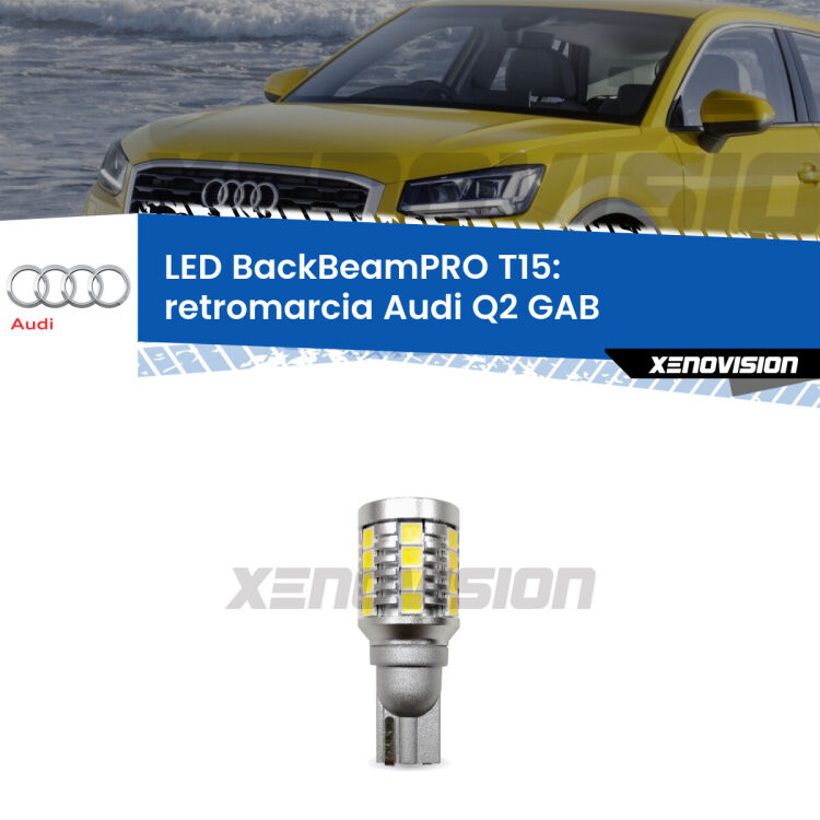 <strong>Luce retromarcia LED per Audi Q2</strong> GAB 2016 - 2018. Lampadina <b>T15</b> esageratamente spinta: 15W di potenza, 20 volte più luce delle originali.