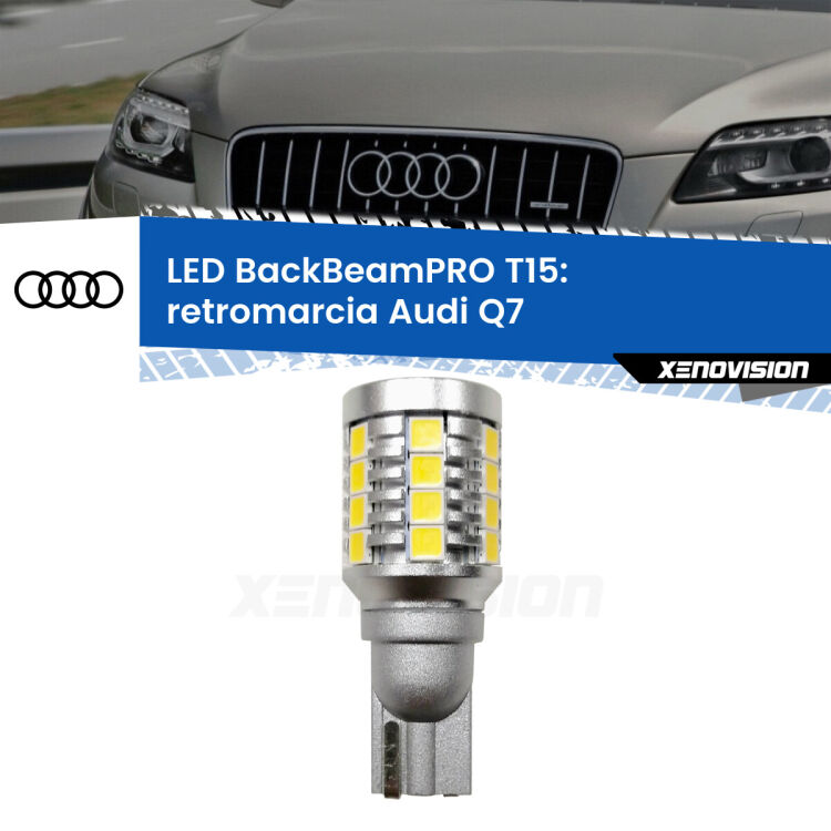 0 Retromarcia LED T15 BackBeamPRO per Audi Q7  2006 - 2015 <strong>Luce retromarcia LED per Audi Q7</strong>  2006 - 2015. Una lampadina <b>T15</b> esageratamente spinta: 15W di potenza, 20 volte più luce delle originali.