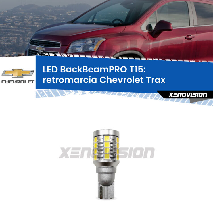 <strong>Luce retromarcia LED per Chevrolet Trax</strong>  2012 in poi. Lampadina <b>T15</b> esageratamente spinta: 15W di potenza, 20 volte più luce delle originali.
