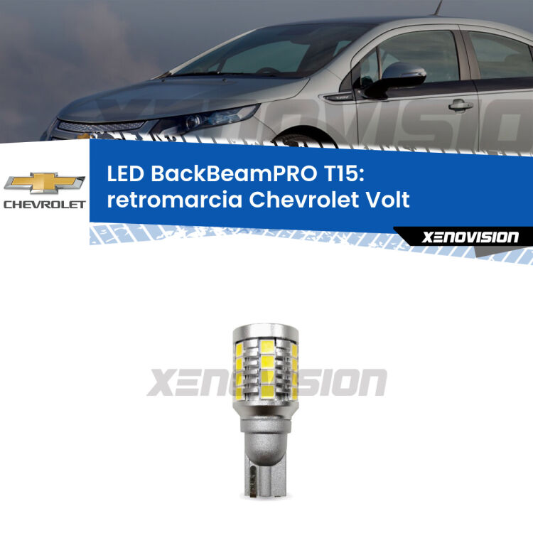 <strong>Luce retromarcia LED per Chevrolet Volt</strong>  2011 - 2019. Lampadina <b>T15</b> esageratamente spinta: 15W di potenza, 20 volte più luce delle originali.