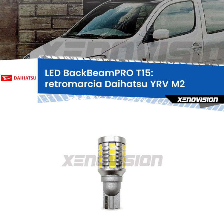 <strong>Luce retromarcia LED per Daihatsu YRV</strong> M2 2000 - 2005. Lampadina <b>T15</b> esageratamente spinta: 15W di potenza, 20 volte più luce delle originali.